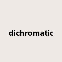 dichromatic是什么意思