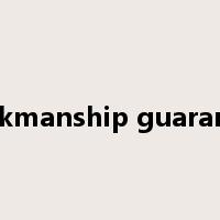 workmanship guarantee是什么意思