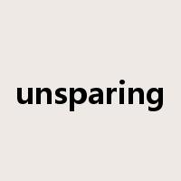 unsparing是什么意思