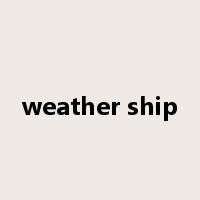 weather ship是什么意思