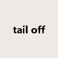 tail off是什么意思