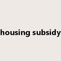 housing subsidy是什么意思