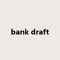 bank draft是什么意思