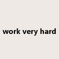 work very hard是什么意思