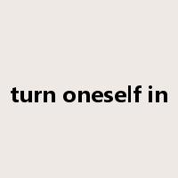 turn oneself in是什么意思