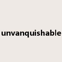unvanquishable是什么意思