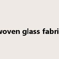 woven glass fabric是什么意思