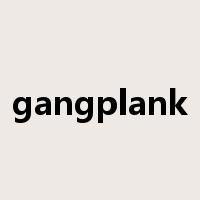 gangplank是什么意思