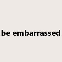 be embarrassed是什么意思