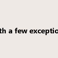with a few exceptions是什么意思
