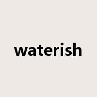 waterish是什么意思