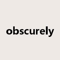 obscurely是什么意思