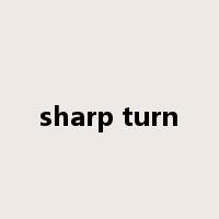 sharp turn是什么意思