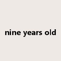nine years old是什么意思