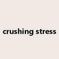 crushing stress是什么意思