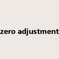 zero adjustment是什么意思