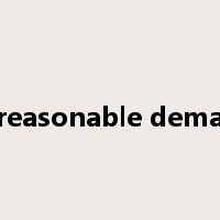 unreasonable demand是什么意思