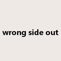 wrong side out是什么意思