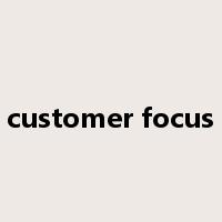 customer focus是什么意思