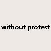 without protest是什么意思