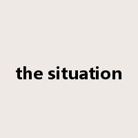 the situation是什么意思