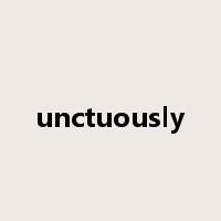 unctuously是什么意思