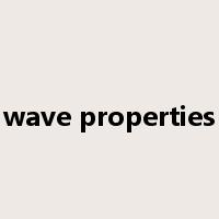 wave properties是什么意思