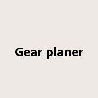 Gear planer是什么意思