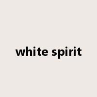 white spirit是什么意思