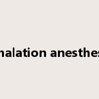 inhalation anesthesia是什么意思