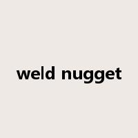 weld nugget是什么意思