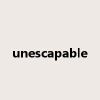 unescapable是什么意思