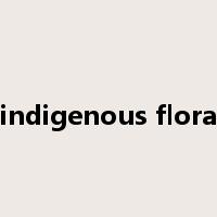 indigenous flora是什么意思