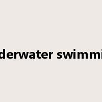 underwater swimming是什么意思