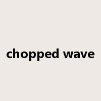 chopped wave是什么意思