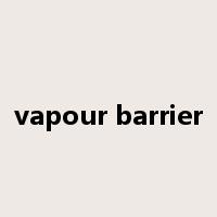 vapour barrier是什么意思