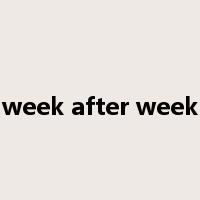 week after week是什么意思