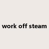 work off steam是什么意思