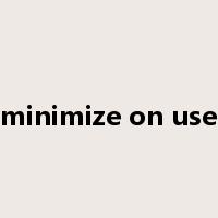 minimize on use是什么意思