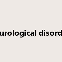 Neurological disorders是什么意思