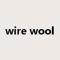 wire wool是什么意思
