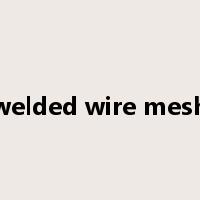 welded wire mesh是什么意思