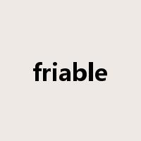 friable是什么意思