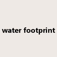 water footprint是什么意思