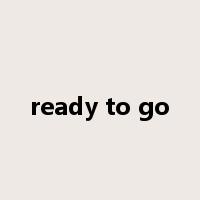 ready to go是什么意思