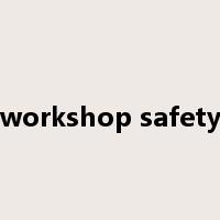 workshop safety是什么意思