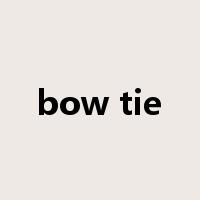 bow tie是什么意思