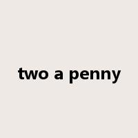 two a penny是什么意思