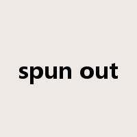spun out是什么意思