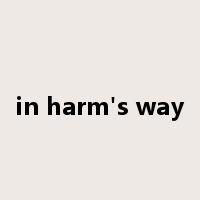 in harm's way是什么意思